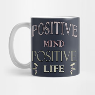 Positive mind positive life Mug